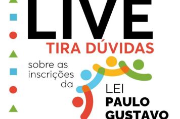 CULTURA PROMOVE LIVE PARA TIRAR DÚVIDAS DA LEI PAULO GUSTAVO NA SEGUNDA-FEIRA, 06 DE NOVEMBRO