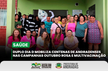 Outubro Rosa e Multivacinação levam andradenses às unidades de saúde no último sábado