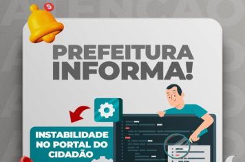 COMUNICADO - INSTABILIDADE DO SISTEMA DE GERENCIAMENTO DO PORTAL DO CIDADÃO