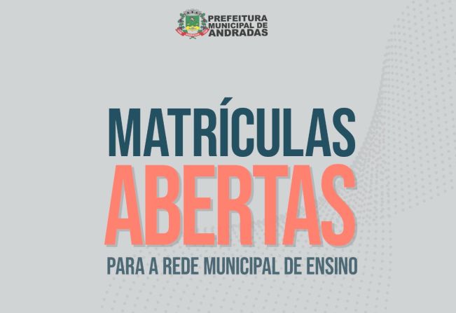 MATRÍCULAS 2025: SAIBA O QUE FAZER PARA INGRESSAR NA REDE MUNICIPAL DE ENSINO EM ANDRADAS